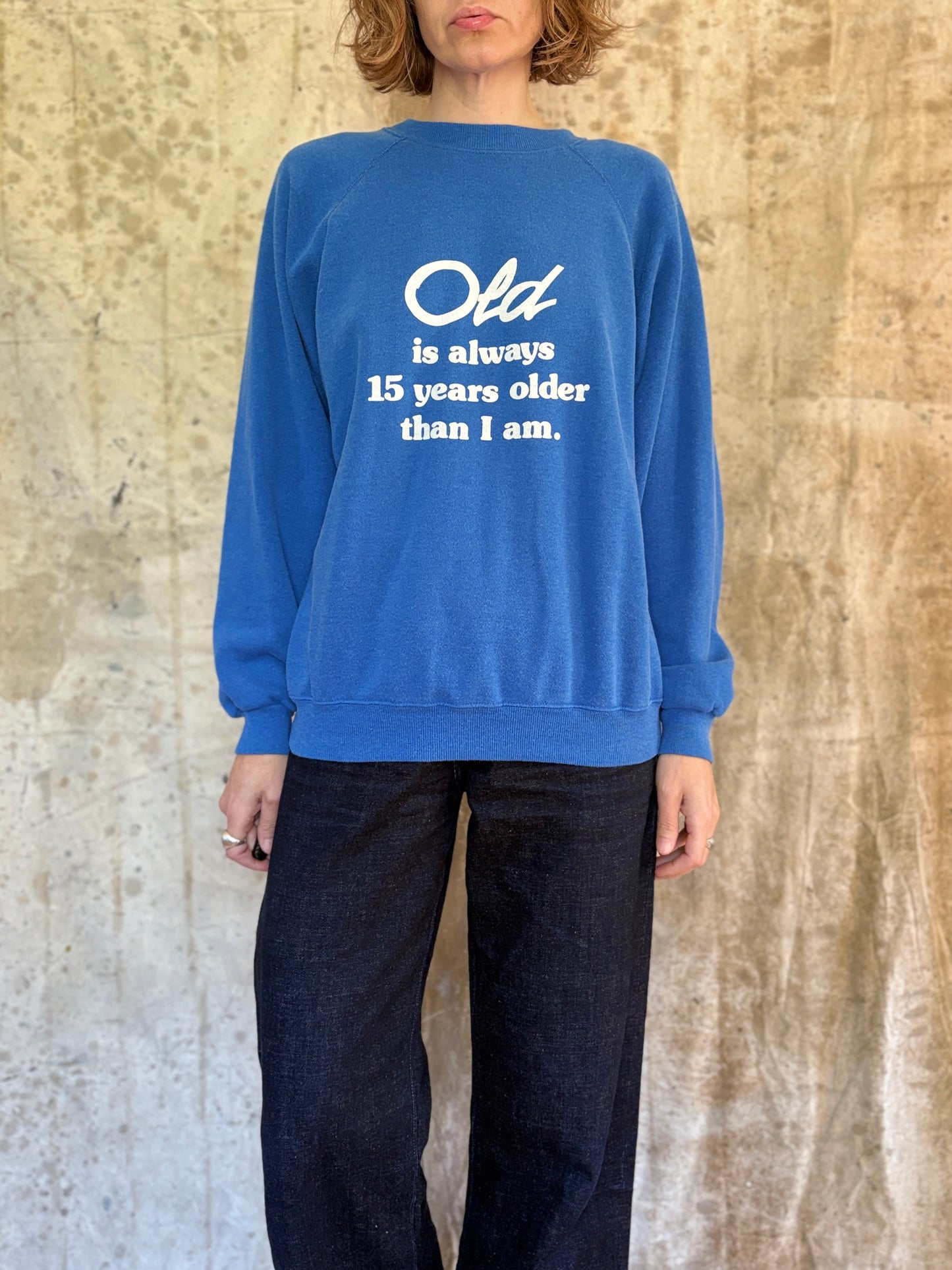 80s Old Is 15 Years Older Than I Am Funny Sweatshirt